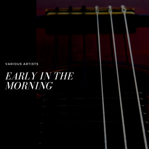 Various的專輯Early in the Morning