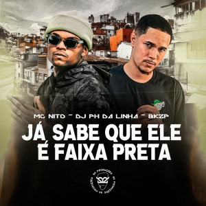 Album JÁ SABE QUE ELE É FAIXA PRETA (Explicit) from 