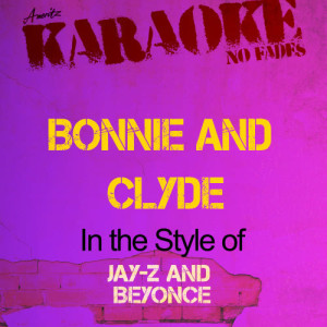 ดาวน์โหลดและฟังเพลง Bonnie and Clyde (In the Style of Jay-Z and Beyonce) [Karaoke Version] (Karaoke Version) พร้อมเนื้อเพลงจาก Ameritz - Karaoke