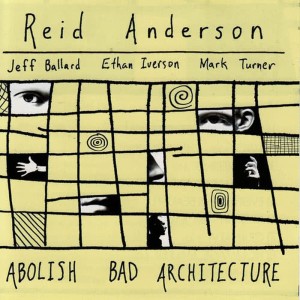 Reid Anderson的專輯Abolish Bad Architecture