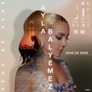 Ayla Balyemez的專輯Sene Be Sene