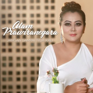 Dengarkan Jangan Sampai Tiga Kali lagu dari Alam Prawiranegara dengan lirik