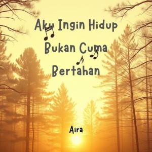 Album Aku Ingin Hidup Bukan Cuma Bertahan from Aira