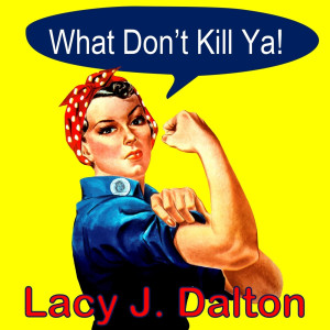 อัลบัม What Don't Kill Ya! ศิลปิน Lacy J. Dalton