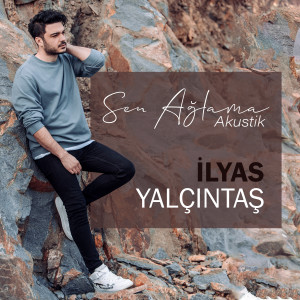 Listen to Sen Ağlama (Akustik) song with lyrics from İlyas Yalçıntaş