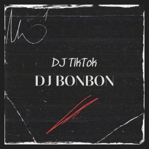 Album DJ Bonbon oleh DJ TikTok