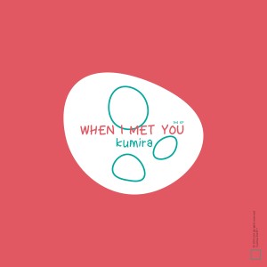 When I met you