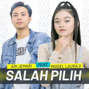 Dengarkan SALAH PILIH lagu dari Ari Jemari dengan lirik