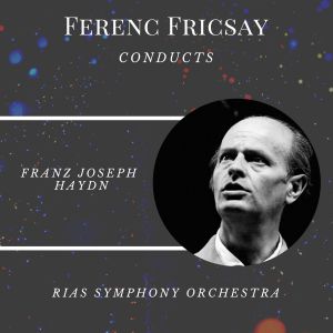 Album Ferenc Fricsay conducts Haydn oleh RIAS Symphony Orchestra