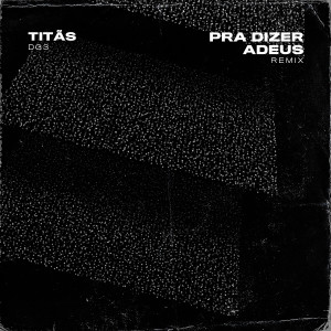 อัลบัม Pra Dizer Adeus (Remix) ศิลปิน Titãs