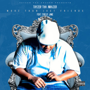 Album More Than Just Friends (feat. Chelly Jane) (Explicit) from TayzerThaAmazer