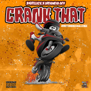 ดาวน์โหลดและฟังเพลง Crank That (Motorbike Challenge) (Explicit) พร้อมเนื้อเพลงจาก Big Fella Zil
