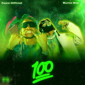 Listen to 100 (feat. Burna Boy) song with lyrics from Faym Official