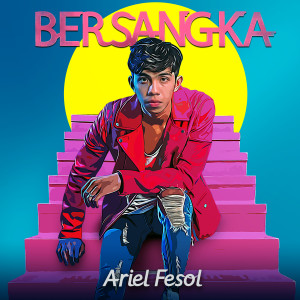 收聽Arill Fesol的Bersangka歌詞歌曲