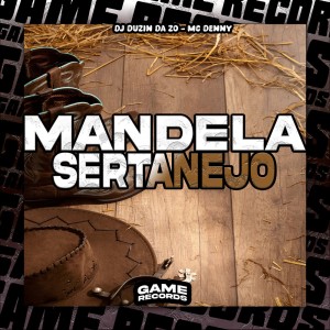 Listen to Mandela Sertanejo (Explicit) song with lyrics from DJ DUZIN DA ZO