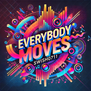 Listen to Everybody Moves song with lyrics from Swish0711
