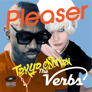 收聽The Verbs的Pleaser (Tokyo Edition)歌詞歌曲