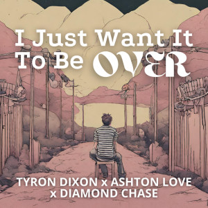 Tyron Dixon的专辑I Just Want It To Be Over
