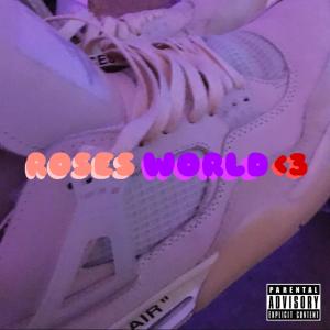 ROSES WORLD <3 (Explicit) dari Rose!