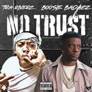 Tra Riverz的專輯No Trust (feat. Boosie Badazz) (Explicit)