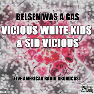 Album Belsen Was A Gas (Live) oleh Vicious White Kids