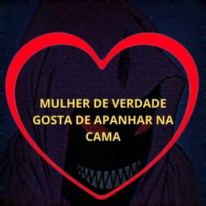 Dengarkan lagu Mulher de Verdade Gosta de Apanhar na Cama (Explicit) nyanyian Love Fluxos dengan lirik