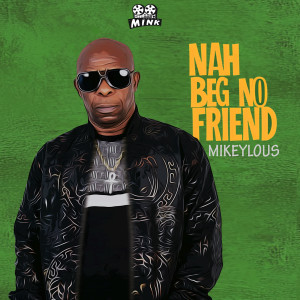 Nah Beg No Friend (Explicit) dari Mikeylous