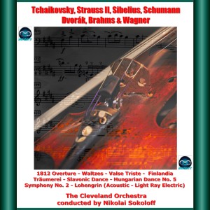 Album Tchaikovsky, Strauss II, Sibelius, Schumann, Dvorák, Brahms & Wagner: 1812 Overture - Waltzes - Valse Triste - Finlandia - Träumerei - Slavonic Dance - Hungarian Dance No. 5 - Symphony No. 2 - Lohengrin (Acoustic - Light Ray Electric) oleh The Cleveland Orchestra