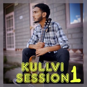 Listen to Kullvi Session 1 song with lyrics from Sunny Kashyap