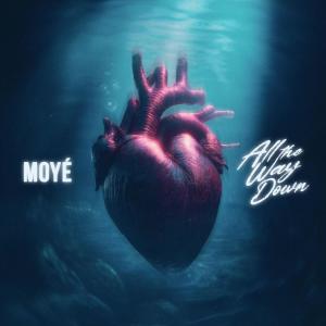 ดาวน์โหลดและฟังเพลง All The Way Down พร้อมเนื้อเพลงจาก Moye