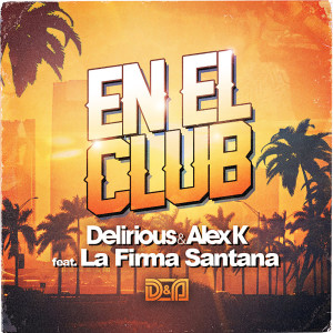收聽Delirious的En el Club (feat. La Firma Santana) (其他)歌詞歌曲