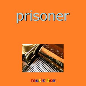 收听Orgel Sound J-Pop的Prisoner (Music Box) (オルゴール)歌词歌曲