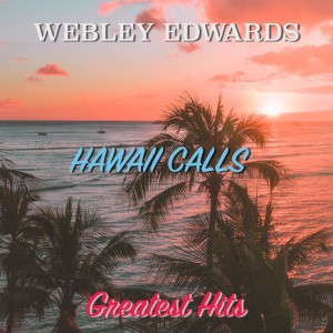 Webley Edwards的專輯Hawaii Calls: Greatest Hits