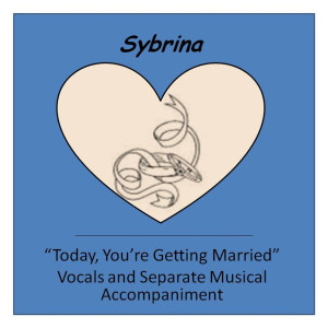 收听Sybrina的Today, You're Getting Married歌词歌曲