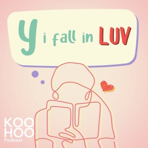 Y, I Fall In LUV [KOOHOO Podcast]