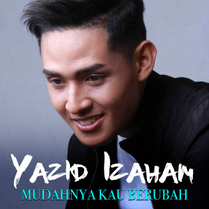 Album Mudahnya Kau Berubah oleh Yazid Izaham