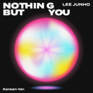 Album Nothing But You (Korean Ver.) from Lee Junho (李俊昊)