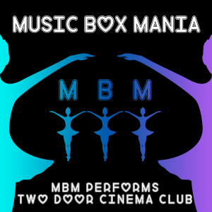 Music Box Mania的專輯MBM Performs Two Door Cinema Club