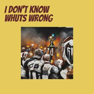 Album I Don't Know Whuts Wrong (Explicit) oleh Ghetto