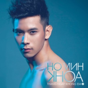 อัลบัม Tháng Ngày Không Em ศิลปิน Hồ Vĩnh Khoa