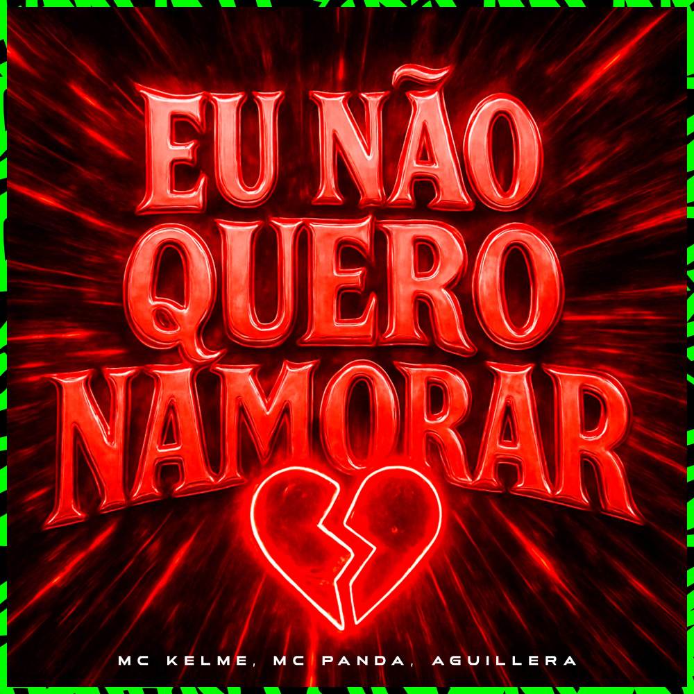 Eu Não Quero Namorar (Explicit)