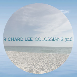 Album Colossians 3:16 oleh Richard Lee