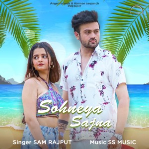 ดาวน์โหลดและฟังเพลง Sohneya Sajna พร้อมเนื้อเพลงจาก Sam Rajput