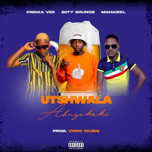 收聽Mahaizel的Utshwala Abuyekeki (Explicit)歌詞歌曲