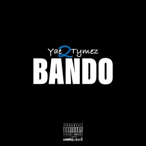 ดาวน์โหลดและฟังเพลง Bando (Explicit) พร้อมเนื้อเพลงจาก Yae2Tymez