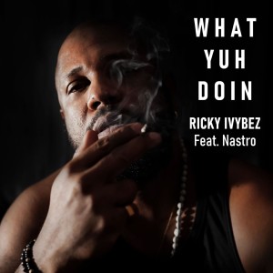 Listen to What Yuh Doin (Explicit) song with lyrics from Ricky Ivybez