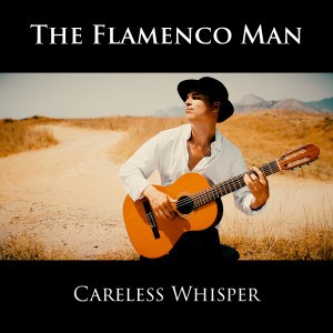 Careless Whisper dari The Flamenco Man