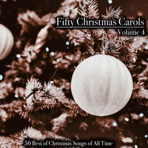 Fifty Christmas Carols, Volume 4 - 50 Best of Christmas Songs of All Time dari Various