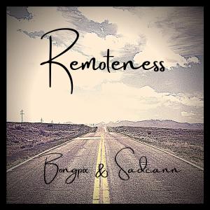 Dengarkan Remoteness(with Sadcann) lagu dari BongPix dengan lirik