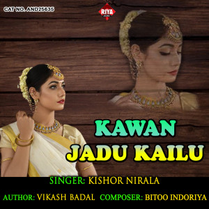 Listen to Kawan Jadu Kailu song with lyrics from Kishor Nirala